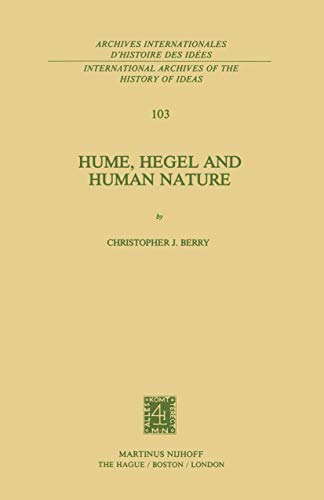 9789400975903: Hume, Hegel and Human Nature: 103 (International Archives of the History of Ideas / Archives Internationales d'Histoire des Idees)
