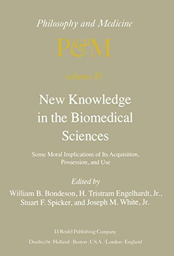 9789400977259: New Knowledge in the Biomedical Sciences: Some Moral Implications of Its Acquisition, Possession, and Use: 10