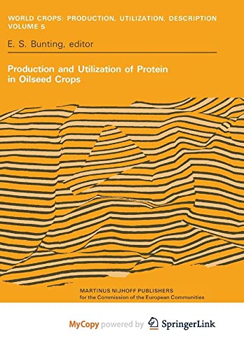 9789400983359: Production and Utilization of Protein in Oilseed Crops: Proceedings of a Seminar in the EEC Programme of Coordination of Research on the Improvement ... fr Pflanzenbau und Pflanzenzchting at Bra