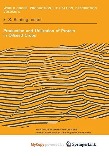 Stock image for Production and Utilization of Protein in Oilseed Crops : Proceedings of a Seminar in the EEC Programme of Coordination of Research on the Improvement of the Production of Plant Proteins organised by t for sale by Ria Christie Collections