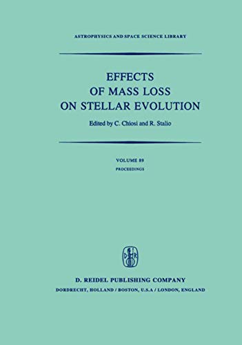 Beispielbild fr Effects of Mass Loss on Stellar Evolution: IAU Colloquium no. 59 Held in Miramare, Trieste, Italy, September 15?19, 1980 (Astrophysics and Space Science Library, 89) zum Verkauf von Lucky's Textbooks