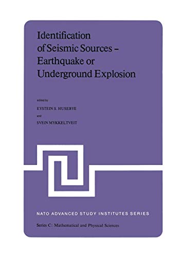 9789400985339: Identification of Seismic Sources ― Earthquake or Underground Explosion: Proceedings of the NATO Advance Study Institute held at Voksensen, Oslo, ... 8–18, 1980: 74 (Nato Science Series C:, 74)