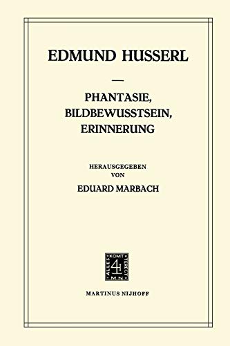 9789400987821: Phantasie, Bildbewusstsein, Erinnerung: Zur Phnomenologie der Anschaulichen Vergegenwrtigungen Texte aus dem Nachlass (1898–1925)