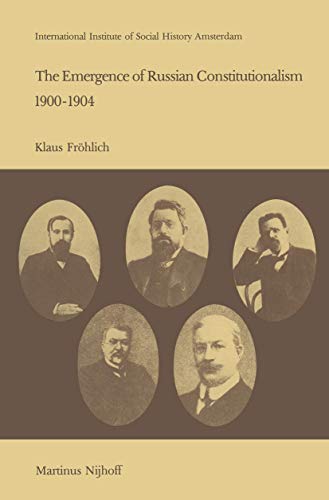 Imagen de archivo de The Emergence of Russian Contitutionalism 1900-1904: The Relationship Between Social Mobilization and Political Group Formation in Pre-revolutionary Russia a la venta por Revaluation Books