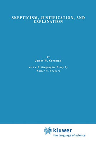 Skepticism, Justification, and Explanation (Philosophical Studies Series) (9789400989603) by Cornman, E. W.