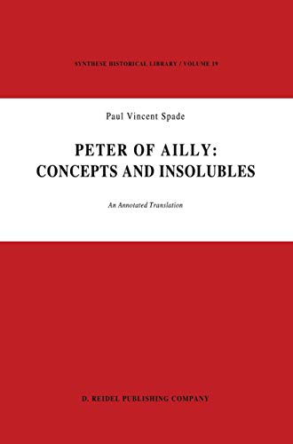 Peter of Ailly: Concepts and Insolubles : An Annotated Translation - P. V. Spade