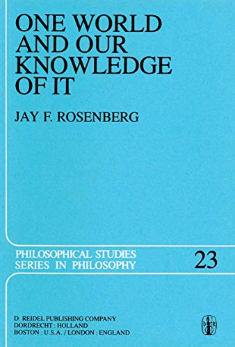 One World and Our Knowledge of It: The Problematic of Realism in Post-Kantian Perspective - Jay F. Rosenberg