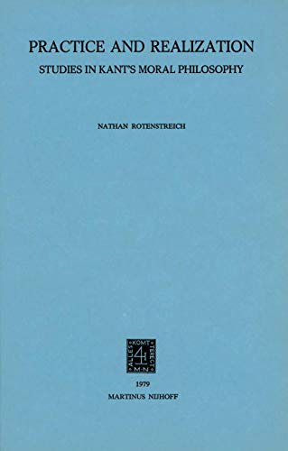 Practice and Realization: Studies in Kantâ€™s Moral Philosophy (9789400992832) by Rotenstreich, Nathan