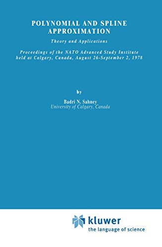 9789400994454: Polynomial and Spline Approximation: Theory and Applications: 49 (Nato Science Series C:, 49)