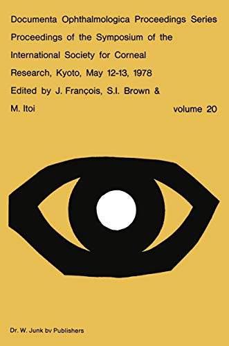 Stock image for Proceedings of the Symposium of the International Society for Corneal Research, Kyoto, May 12-13, 1978, Volume 20: Documenta Ophthalmologica Proceedings Series for sale by Revaluation Books