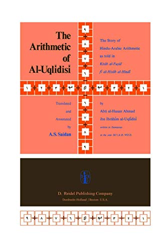 9789400997745: The Arithmetic of Al-Uqlīdisī: The Story of Hindu-Arabic Arithmetic as told in Kitāb al-Fuṣūl fī al-Ḥisāb al-Hindī