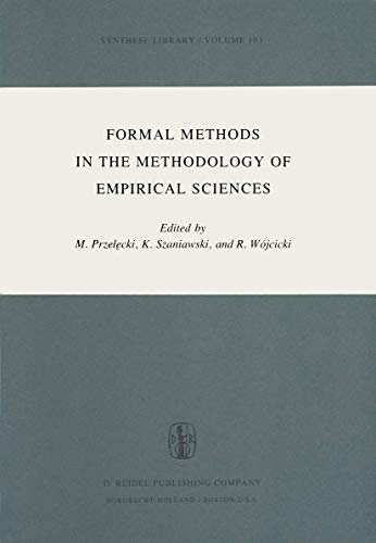 Stock image for Formal Methods in the Methodology of Empirical Sciences : Proceedings of the Conference for Formal Methods in the Methodology of Empirical Sciences; Warsaw; June 17-21; 1974 for sale by Ria Christie Collections