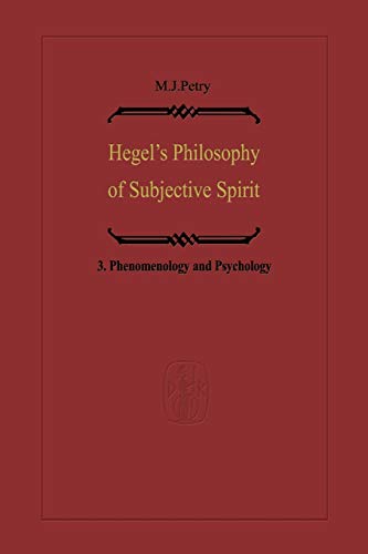 9789401011549: Hegel's Philosophy of Subjective Spirit: Phenomenology and Psychology: Volume 3 Phenomenology and Psychology