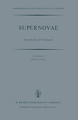 Stock image for Supernovae: The Proceedings of a Special I.A.U. Session on Supernovae Held on September 1, 1976 in Grenoble, France for sale by Revaluation Books