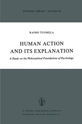 Stock image for Human Action and Its Explanation: A Study on the Philosophical Foundations of Psychology for sale by Revaluation Books