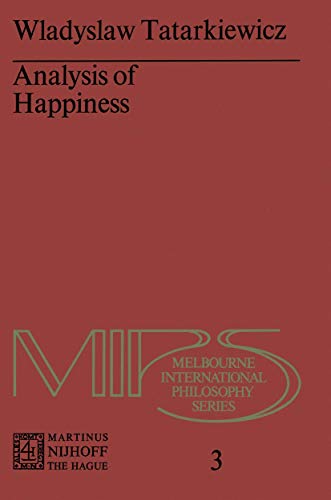 9789401013826: Analysis of Happiness: 3 (Melbourne International Philosophy Series)