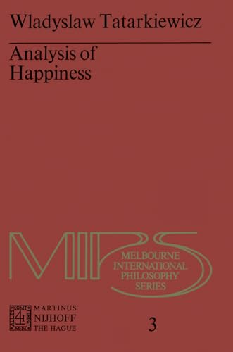 9789401013826: Analysis of Happiness: 3 (Melbourne International Philosophy Series, 3)