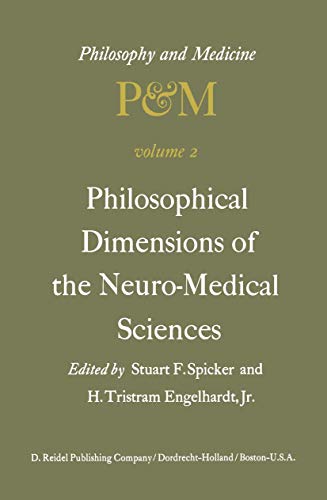 9789401014755: Philosophical Dimensions of the Neuro-Medical Sciences: Proceedings of the Second Trans-Disciplinary Symposium on Philosophy and Medicine Held at Farmington, Connecticut, May 15-17, 1975: 2