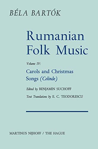Rumanian Folk Music: Carols and Christmas Songs (Colinde) (Bartok Archives Studies in Musicology, 4) (9789401016858) by Bartok, Bela