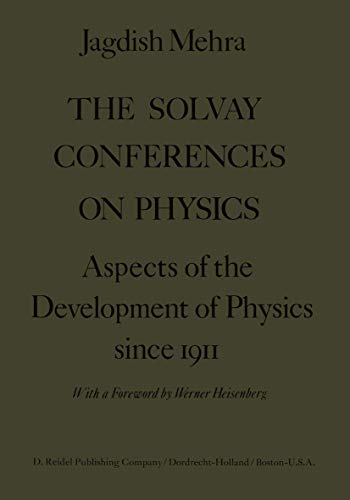 Beispielbild fr The Solvay Conferences on Physics: Aspects of the Development of Physics Since 1911 zum Verkauf von GF Books, Inc.