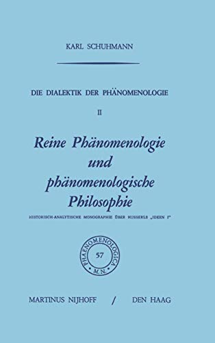 Die Dialektik der PhÃ¤nomenologie II: Reine PhÃ¤nomenologie und phÃ¤nomenologische Philosophie Historisch-Analytische Monographie Ã¼ber Husserls â€žIdeen Iâ€ (Phaenomenologica, 57) (German Edition) (9789401023832) by Schuhmann, Karl