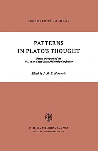 Stock image for Patterns in Plato?s Thought: Papers arising out of the 1971 West Coast Greek Philosophy Conference (Synthese Historical Library, 6) for sale by Lucky's Textbooks