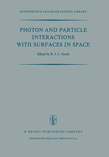 Stock image for Photon and Particle Interactions with Surfaces in Space: Proceedings of the 6th Eslab Symposium, Held at Noordwijk, the Netherlands, 26-29 September, 1972 for sale by Revaluation Books