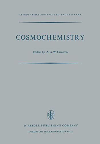 9789401026604: Cosmochemistry: Proceedings of the Symposium on Cosmochemistry, Held at the Smithsonian Astrophysical Observatory, Cambridge, Mass. August 14-16, 1972