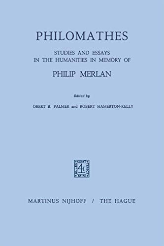 Philomathes : Studies and Essays in the Humanities in Memory of Philip Merlan - R. Hammerton-Kelly