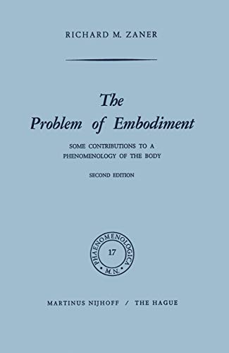 The Problem of Embodiment: Some Contributions to a Phenomenology of the Body (Phaenomenologica) (9789401030168) by Zaner, Richard M. M.
