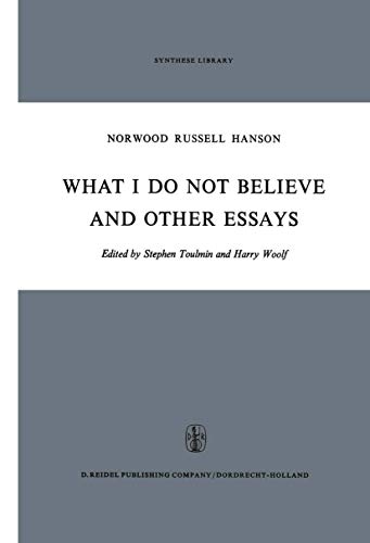 9789401031103: What I Do Not Believe, and Other Essays (Synthese Library): 38