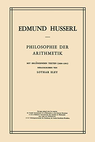 Stock image for Philosophie der Arithmetik: Mit Ergnzenden Texten (1890?1901) (Husserliana: Edmund Husserl ? Gesammelte Werke) (German Edition) for sale by GF Books, Inc.