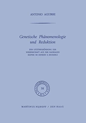 9789401032353: Genetische Phnomenologie und Reduktion: Zur Letztbegrndung der Wissenschaft aus der radikalen Skepsis im Denken E. Husserls: 38 (Phaenomenologica)