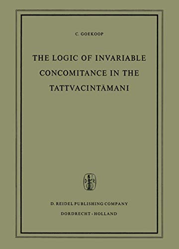 Stock image for The Logic of Invariable Concomitance in the Tattvacint#x101;ma#x1E47;i: Ga#x1E45;ge#x15B;as Anumitinir#x16B;pa#x1E47;a and Vy#x101;ptiv#x101;da with Introduction Translation and Commentary for sale by mountain