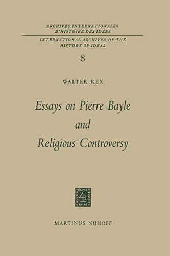 Essays on Pierre Bayle and Religious Controversy - Walter Rex