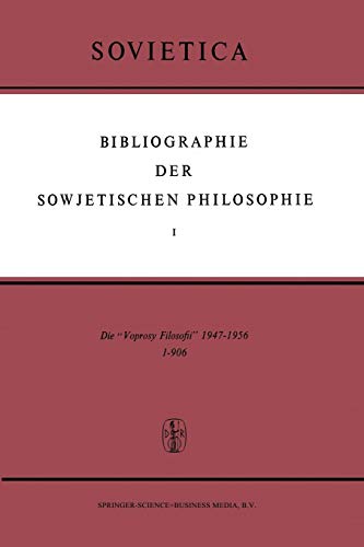 9789401036856: Bibliographie der Sowjetischen Philosophie: Die "Voprosy Filosofii" 1947-1956 (Sovietica) (German Edition)