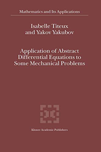 Stock image for Application of Abstract Differential Equations to Some Mechanical Problems (Mathematics and Its Applications, 558) for sale by Lucky's Textbooks