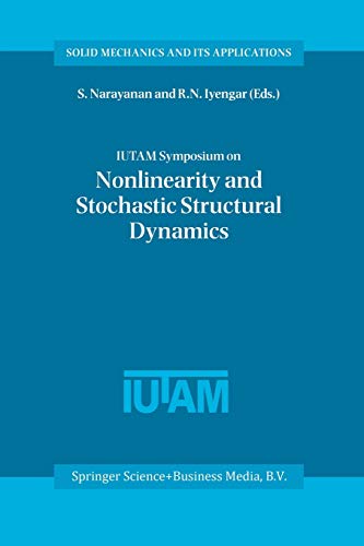 9789401038089: IUTAM Symposium on Nonlinearity and Stochastic Structural Dynamics: Proceedings of the IUTAM Symposium held in Madras, Chennai, India 4-8 January 1999: 85 (Solid Mechanics and Its Applications)