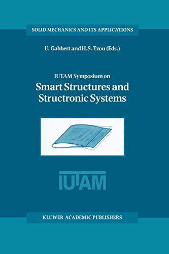 Stock image for IUTAM Symposium on Smart Structures and Structronic Systems: Proceedings of the IUTAM Symposium held in Magdeburg, Germany, 26?29 September 2000 (Solid Mechanics and Its Applications, 89) for sale by Lucky's Textbooks