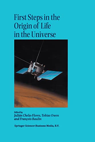 Stock image for First Steps in the Origin of Life in the Universe: Proceedings of the Sixth Trieste Conference on Chemical Evolution Trieste, Italy 18?22 September, 2000 for sale by Lucky's Textbooks