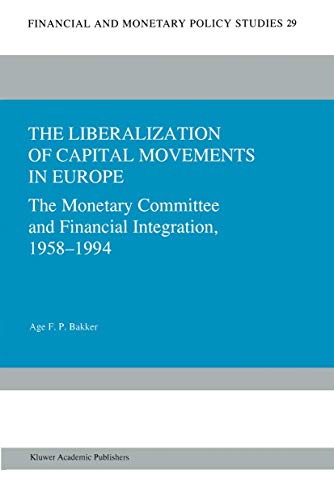 9789401040594: The Liberalization of Capital Movements in Europe: The Monetary Committee and Financial Integration 19581994: 29 (Financial and Monetary Policy Studies)