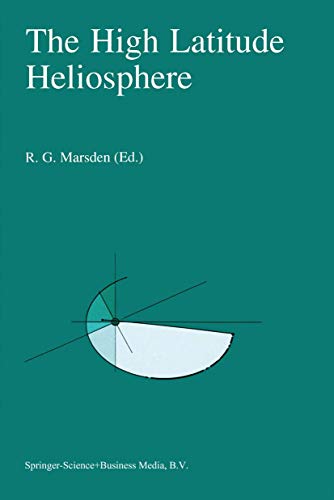 9789401040754: The High Latitude Heliosphere: Proceedings of the 28th ESLAB Symposium, 1921 April 1994, Friedrichshafen, Germany