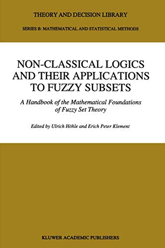 Stock image for Non-Classical Logics and their Applications to Fuzzy Subsets: A Handbook Of The Mathematical Foundations Of Fuzzy Set Theory (Theory And Decision Library B) for sale by Chiron Media