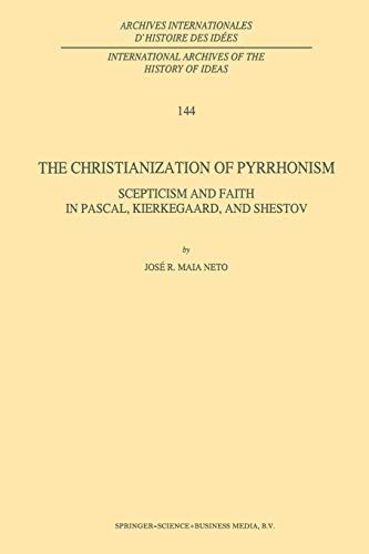 Beispielbild fr The Christianization of Pyrrhonism. Scepticism and Faith in Pascal, Kierkegaard, and Shestov. zum Verkauf von Kennys Bookstore