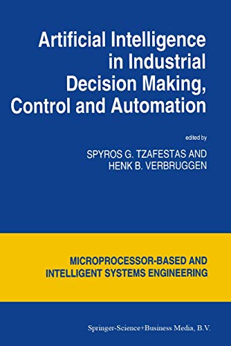 Imagen de archivo de Artificial Intelligence in Industrial Decision Making, Control and Automation (Intelligent Systems, Control and Automation: Science and Engineering, 14) a la venta por Lucky's Textbooks