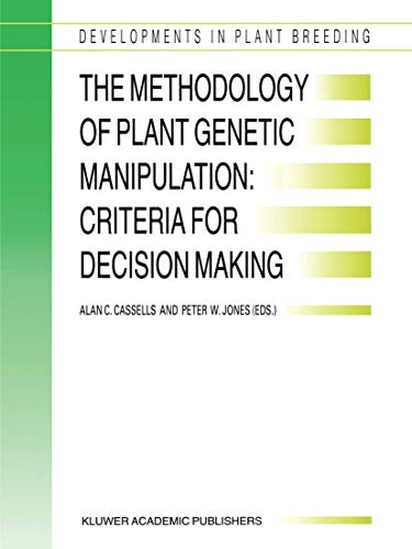 Stock image for The Methodology of Plant Genetic Manipulation: Criteria for Decision Making": Proceedings of the Eucarpia Plant Genetic Manipulation Section Meeting Held at Cork, Ireland from September 11 to Septe for sale by Revaluation Books