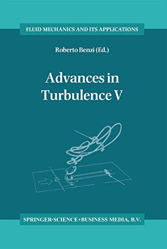 9789401042055: Advances in Turbulence V: Proceedings of the Fifth European Turbulence Conference, Siena, Italy, 58 July 1994: 24 (Fluid Mechanics and Its Applications)