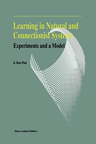 9789401043625: Learning in Natural and Connectionist Systems: Experiments and a Model