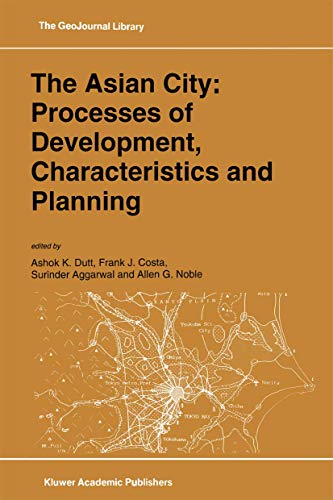 9789401044356: The Asian City: Processes of Development, Characteristics and Planning: Processes Of Development, Characteristics And Planning (Geojournal Library)