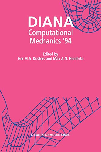 9789401044547: DIANA Computational Mechanics ‘94: Proceedings of the First International Diana Conference on Computational Mechanics